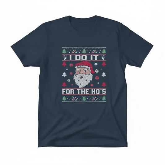 ArctenWear I Do It For The Ho’s | Rude Offensive Christmas Santa T-Shirt